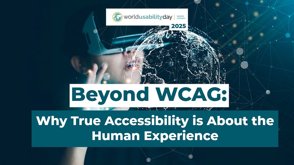 World Usability Day 2025. Beyond WCAG: Why true accessibility is about the human experience.